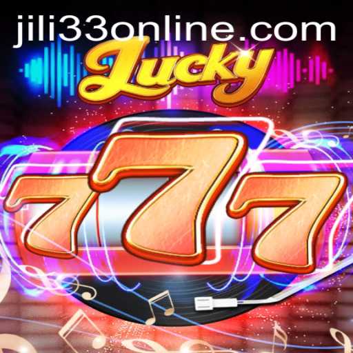 Exploring the Thrills of Lucky777 and the JILI33 Online Gaming Experience