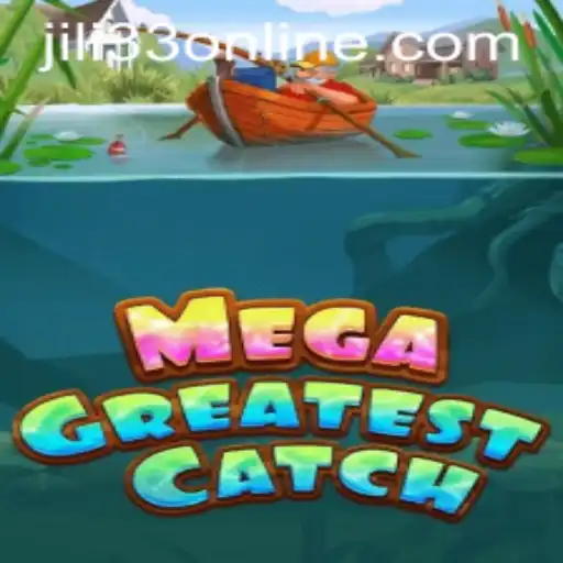 Explore the Exciting World of MegaGreatestCatch with JILI33
